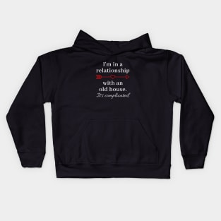 In a Relationship With an Old House Kids Hoodie
